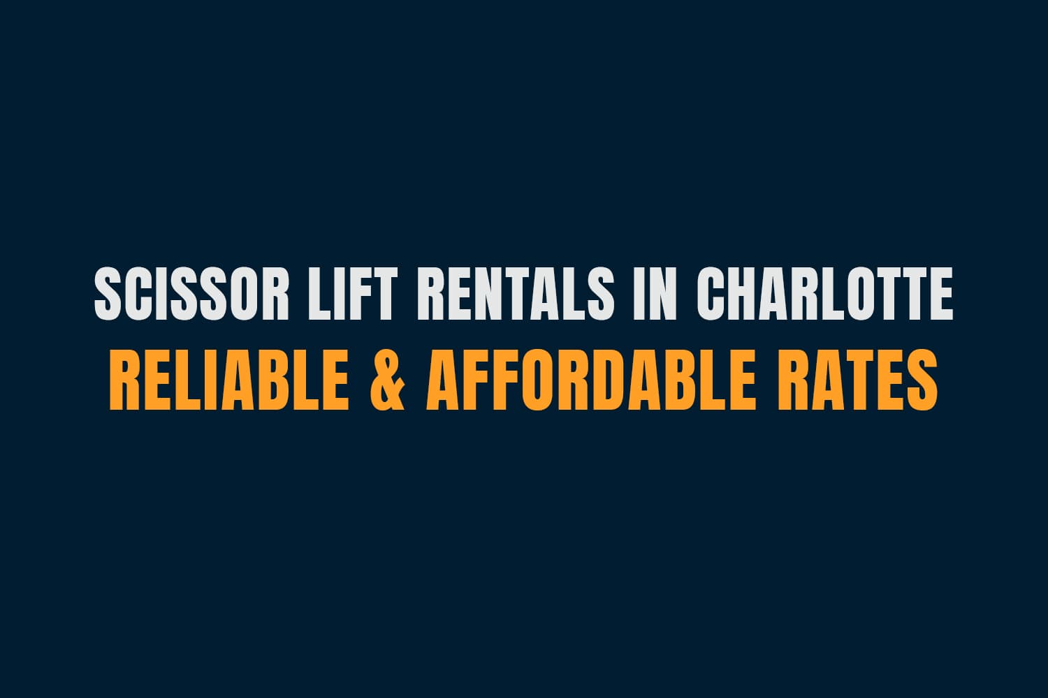 Scissor Lift Rentals in Charlotte – Reliable & Affordable Rates